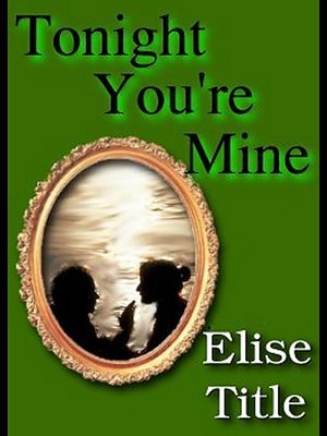 cover image of Tonight You're Mine
